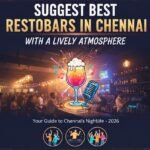 Suggest Best Restobars in Chennai with a Lively Atmosphere