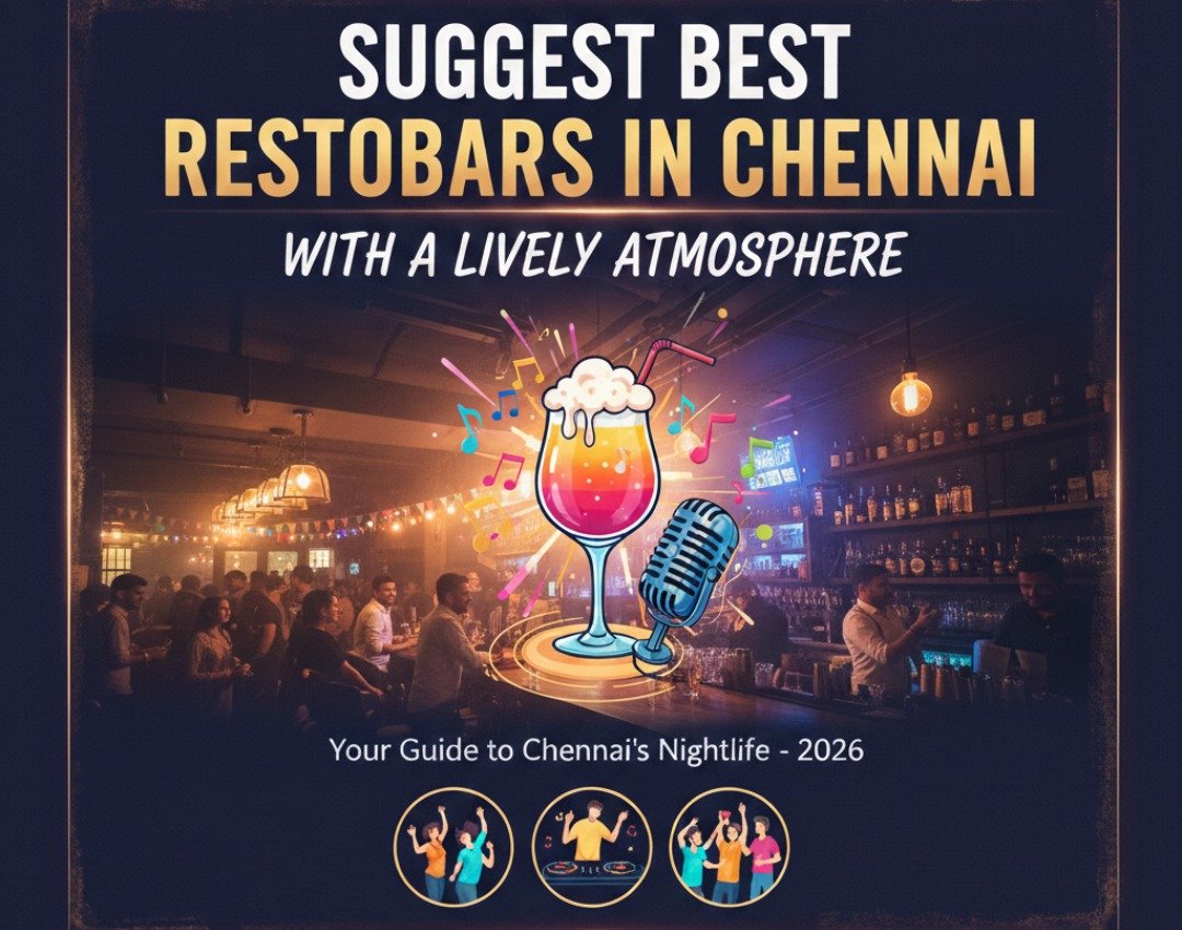 Suggest Best Restobars in Chennai with a Lively Atmosphere